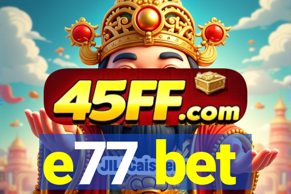 e77 bet